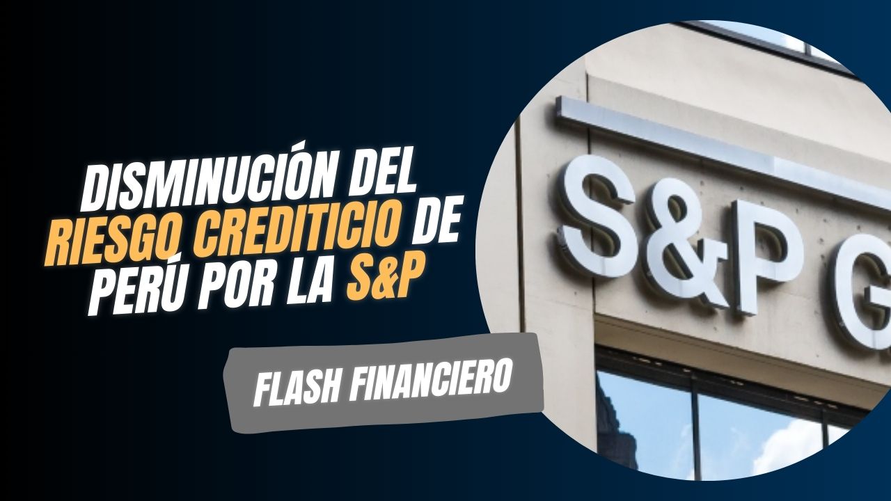 (Cap.4) Disminución del riesgo crediticio de Perú por la S&P