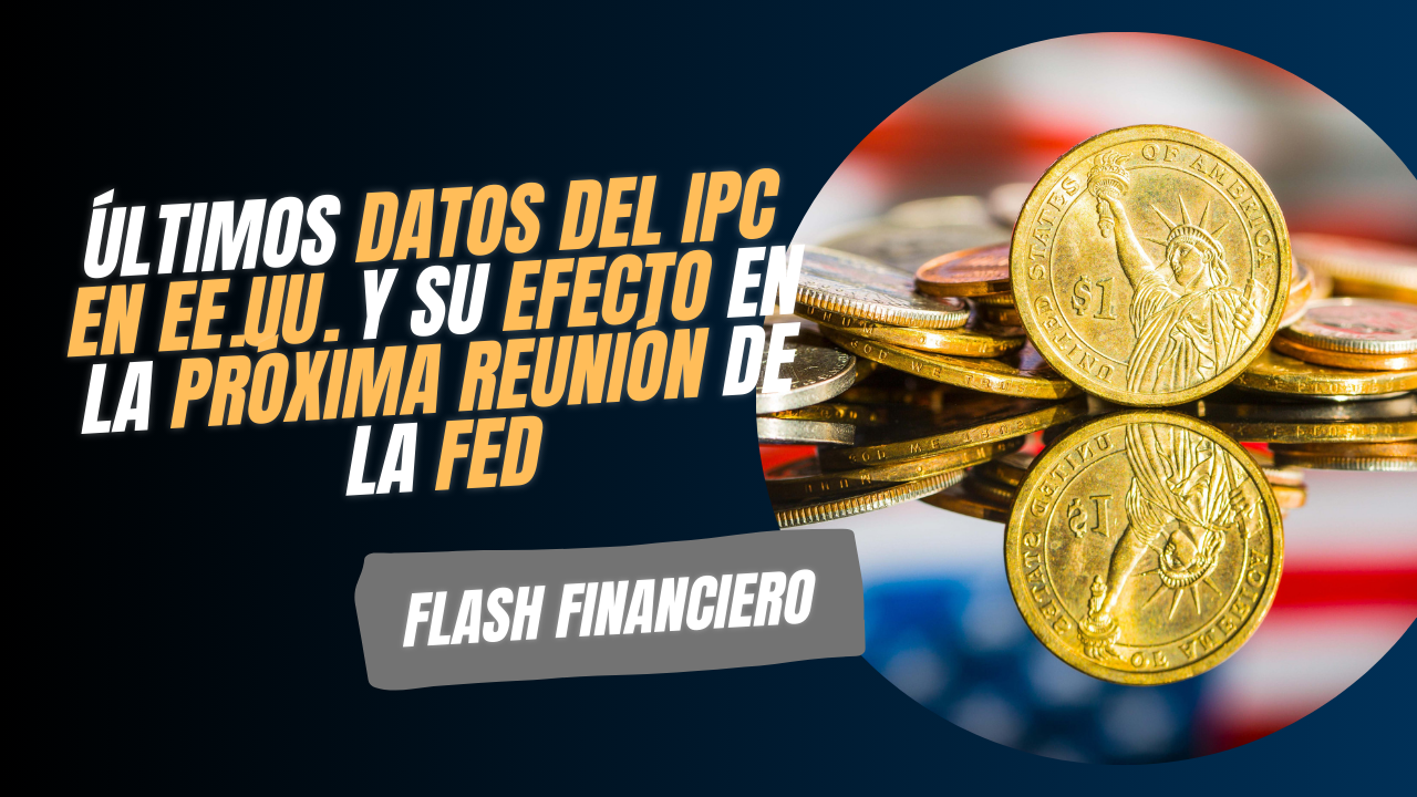 (Cap. 18) Últimos datos del IPC y su efecto en la próxima reunión de la FED